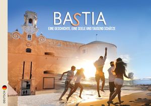 Bastia Eine Geschichte, eine Seele und tausend Schätze