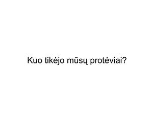 Kuo Tikejo Proteviai