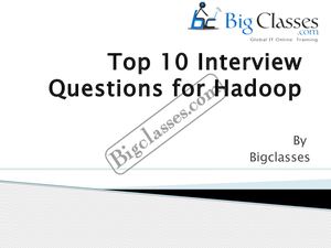 Top 10 Interview Questions For Hadoop - bigclasses