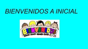 BIENVENIDOS A INICIAL