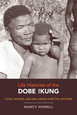 [Nancy Howell] Life Histories Of The Dobe Kung