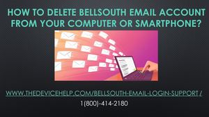 How To Delete Bellsouth Email Account From Your Computer Or Smartphone