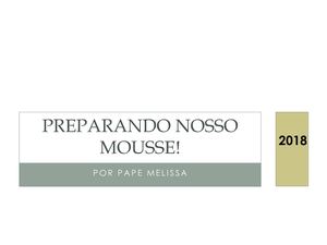 Preparando Nosso Mousse!