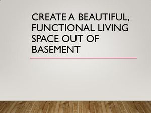 Create A Beautiful, Functional Living Space Out Of Basement