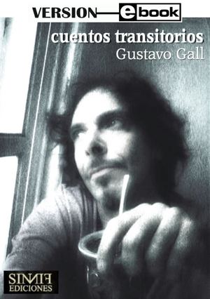 "Cuentos Transitorios" por  Gustavo Gall