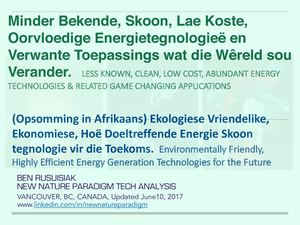 Ekologiese Vriendelike, Ekonomiese, Hoë Doeltreffende Energie Skoon tegnologie vir die Toekoms./ Environmentally Friendly, Highly Efficient Energy Generation Technologies for the Future.