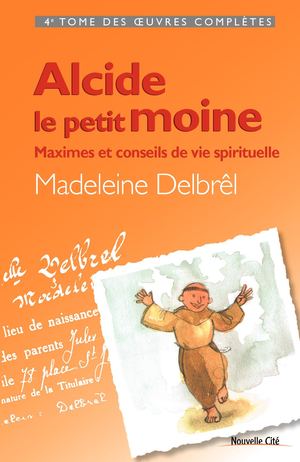 Alcide le petit moine, de Madeleine Delbrêl - Nouvelle Cité 2017