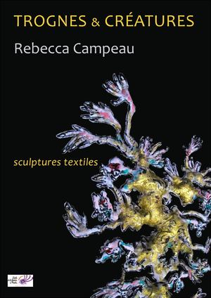 Trognes & Creatures - Rebecca Campeau (Extraits)