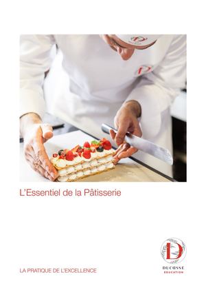 L'ESSENTIEL DE LA PÂTISSERIE - DUCASSE EDUCATION