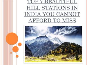 Top 7 Beautiful Hill Stations In India You Cannot Afford To Miss