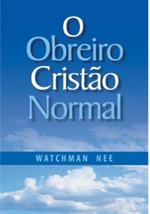 O Obreiro Cristao Normal Watchman Nee