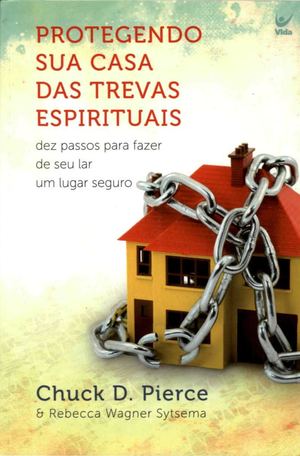 Protegendo Sua Casa Das Trevas Espirituais - Chuck D Pierce