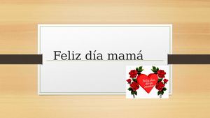 Feliz Día Mamá