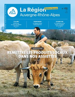 Edition Savoie du magazine La Région Auvergne-Rhône-Alpes - N°03 - Mai 2018