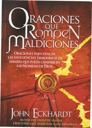 John Eckhardt Oraciones Que Rompen Maldiciones