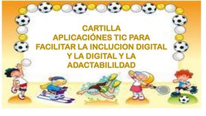 Aplicaciónes Tic Para Facilitar La Inclucion Digital Y La Digital Y La Adactabilildad