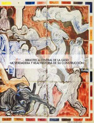 "Biblioteca Central de la UASD. La Verdadera y Real Historia de su Contrucción", autor Ing. Hugo Suriel