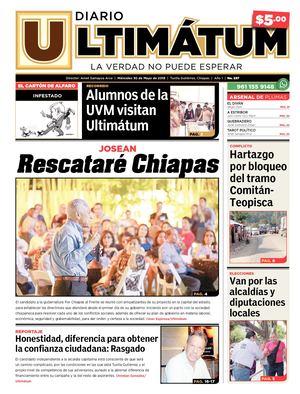 Ultimátum Chiapas, 30 Mayo 2018