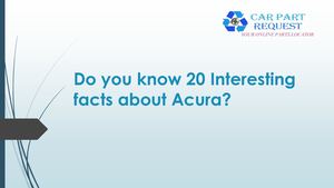 Do You Know 20 Interesting Facts About Acura
