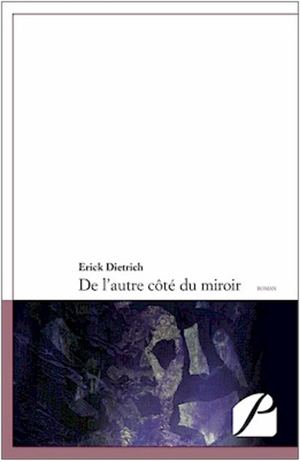 De l'autre côté du miroir - Erick Dietrich
