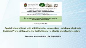 Mihaluţa, Aculina. -	Spaţiul informaţional unic al bibliotecilor universitare - catalogul electronic ExLibris Primo şi Repozitoriile Instituţionale  în atenţia bibliotecilor şcolare