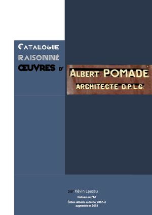 Catalogue raisonné de l'œuvre de L’architecte Albert Pomade I par Kévin Laussu