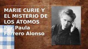 resumen de Marie Curie y el misterio de los átomos