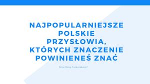 Najpopularniejsze Polskie Przysłowia