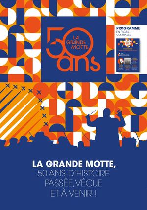 Dépliant : La Grande Motte, 50 ans d'histoire passée, vécue et à venir !
