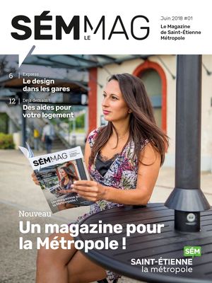 SÉM LE MAG juin 2018 : Le magazine de la Métropole de Saint-Étienne