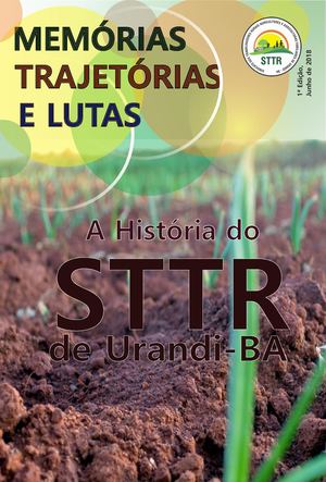 Memórias, Trajetórias e Lutas: A História do STTR de Urandi-BA