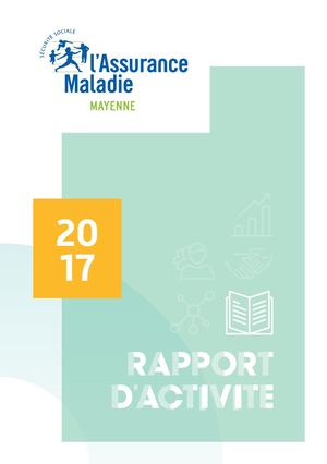 Rapport d'activité 2017 - CPAM de la Mayenne