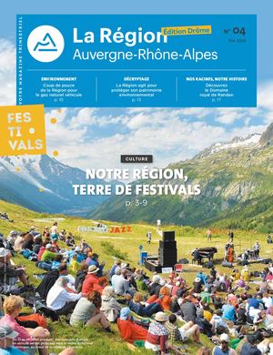 Edition Drôme du magazine La Région Auvergne-Rhône-Alpes - N°04 - Eté 2018
