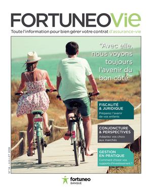 Fortuneo Vie, le Magazine de l'assurance-vie de Fortuneo Juillet 2018