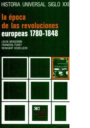 26 Bergeron L , Furet Fr , Koselleck R , La éPoca De Las Revoluciones Europeas Historia Universal Siglo Xxi, Vol 26