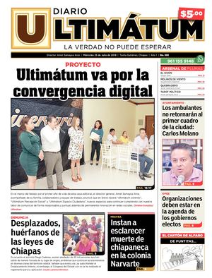 Ultimátum Chiapas, 25 de Julio 2018