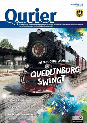 Qurier 06/2018 vom 26.05.2018 - Das Amtsblatt der Welterbestadt Quedlinburg mit den Ortschaften Bad Suderode und Stadt Gernrode mit Informationen der Stadtwerke Quedlinburg GmbH