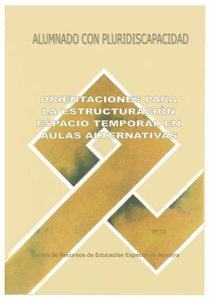 Alumnado Con Pluridiscapacidad. Orientacións para orientación espacio temporal en aulas alternativas