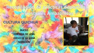 Practicas y juegos ancestrales de la Amazonia. (BUCEO-NATACIÓN- CORTADA DE LEÑA-JUEGO DE LA SOGA)