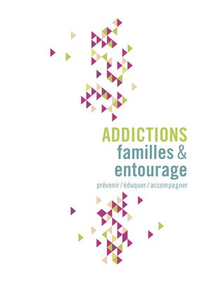 Repère(s : Addictions, familles et entourage. Prévenir, éduquer, accompagner.