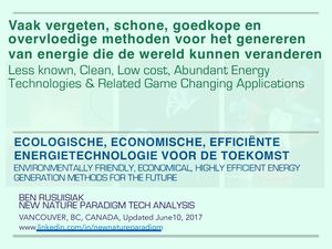 Vaak vergeten, schone, goedkope en overvloedige methoden voor het genereren van energie die de wereld kunnen veranderen / Less Known, Clean, Low Cost, Abundant Energy Technologies & Related World Changing Applications