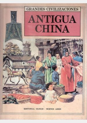 Grandes Civilizaciones Antigua China