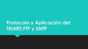 aplicaciin y protocolo de TELNET, FTP Y DNS