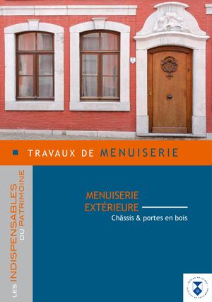 Travaux de menuiserie. Menuiserie extérieure. Châssis et portes en bois