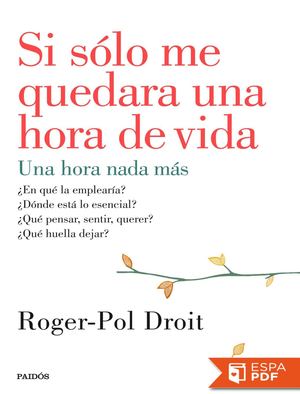 Si Solo Me Quedara Una Hora De Roger Pol Droit (7)