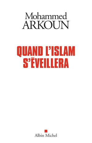 EXTRAIT | Quand l'Islam s'éveillera - Mohammed Arkoun