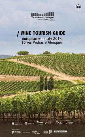 Guia de Enoturismo - Cidade Europeia do Vinho 2018 - Torres Vedras / Alenquer (EN)