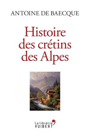 Extrait de "Histoire des crétins des Alpes"