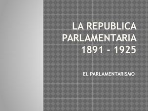 La Republica Parlamentaria 1891 1925