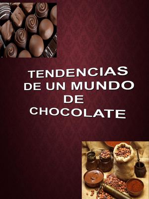 Tendencias de un mundo de chocolates